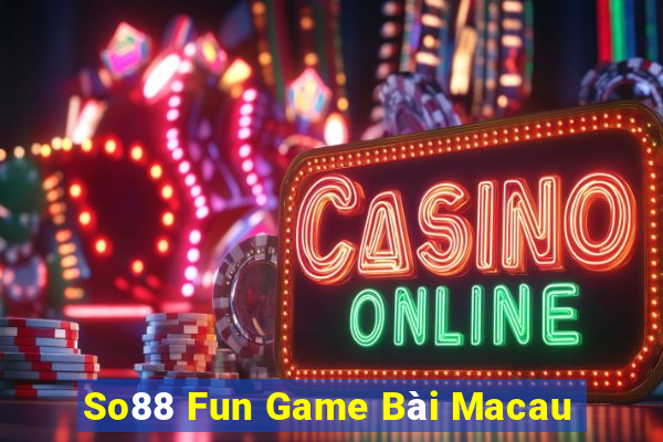 So88 Fun Game Bài Macau