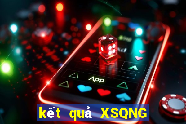 kết quả XSQNG ngày 20