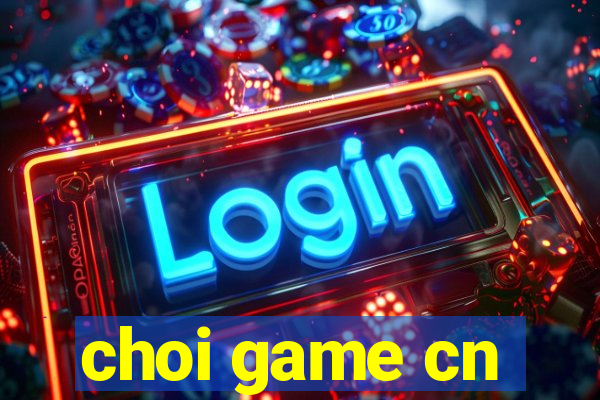 choi game cn