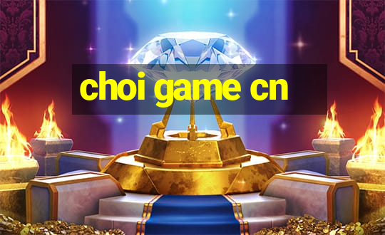 choi game cn