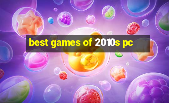 best games of 2010s pc