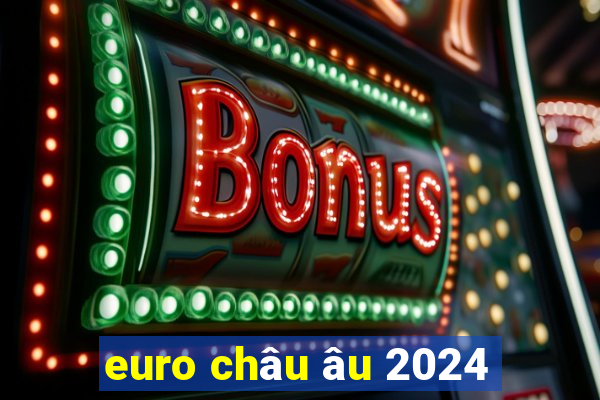 euro châu âu 2024