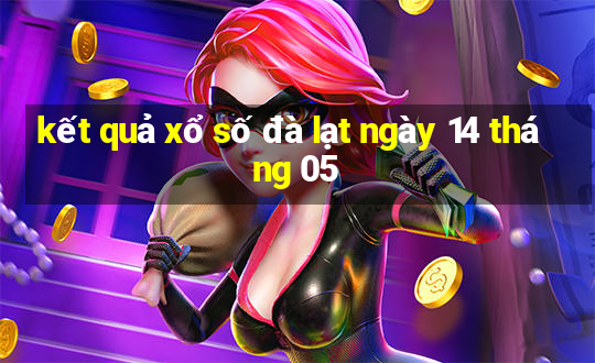 kết quả xổ số đà lạt ngày 14 tháng 05