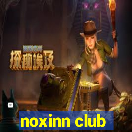 noxinn club