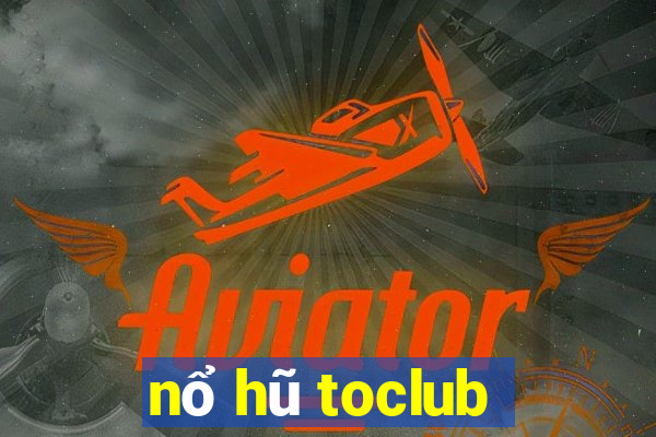 nổ hũ toclub