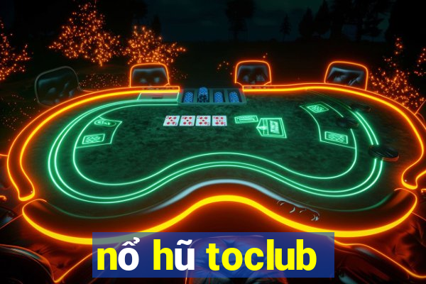 nổ hũ toclub