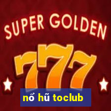 nổ hũ toclub