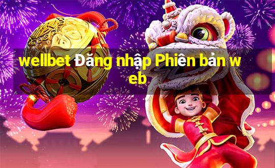 wellbet Đăng nhập Phiên bản web