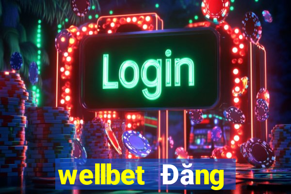 wellbet Đăng nhập Phiên bản web