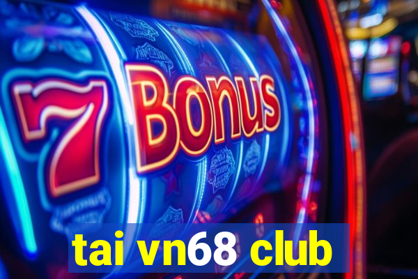 tai vn68 club