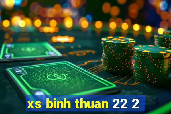 xs binh thuan 22 2