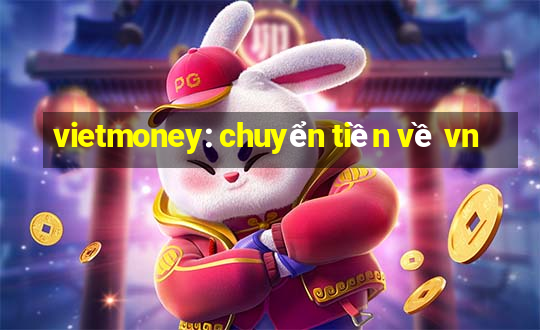 vietmoney: chuyển tiền về vn