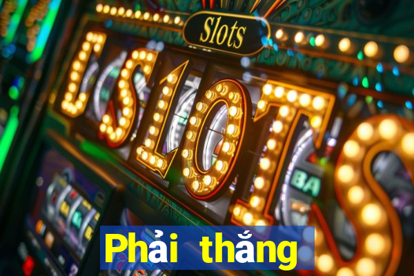 Phải thắng Đăng ký Đăng nhập