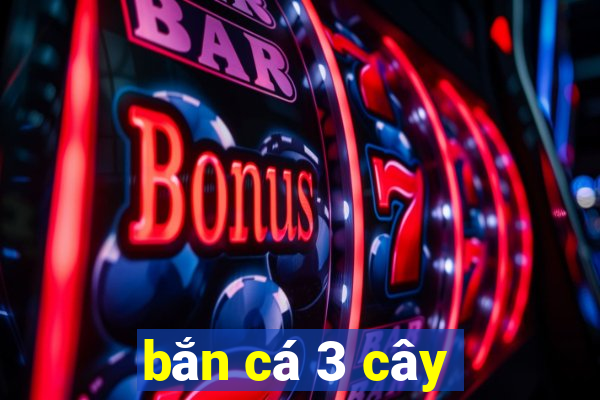 bắn cá 3 cây