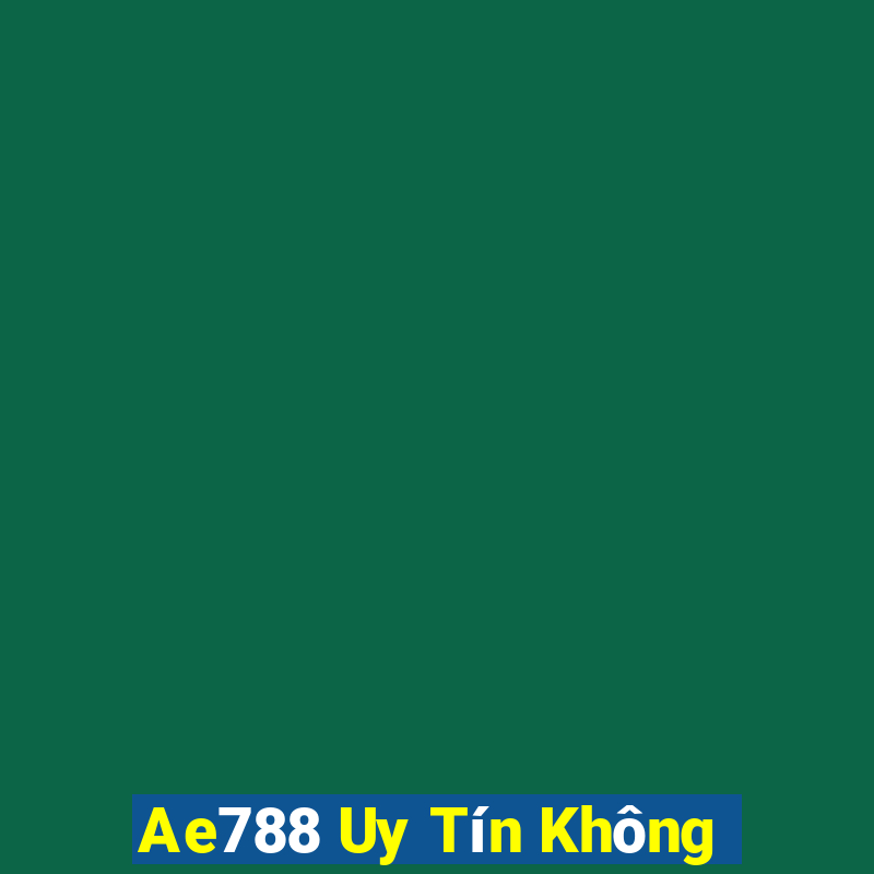 Ae788 Uy Tín Không