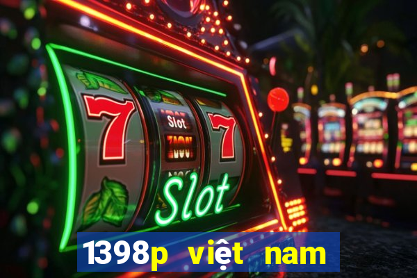 1398p việt nam Hoàng Gia pk10