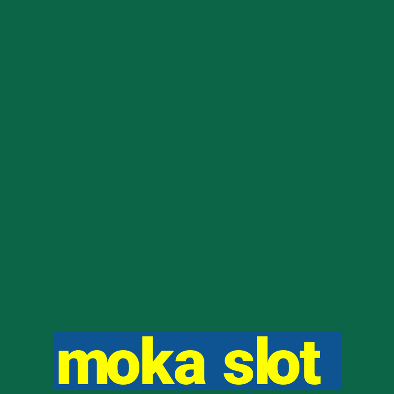 moka slot