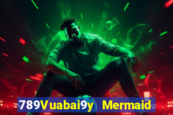 789Vuabai9y Mermaid điện tử