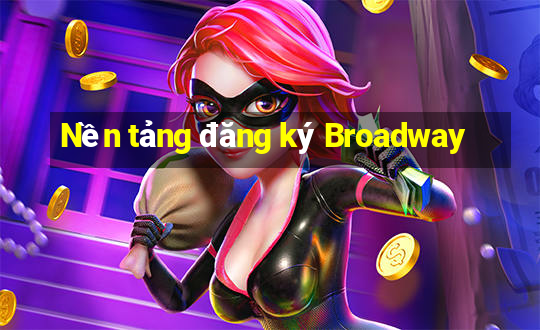 Nền tảng đăng ký Broadway