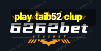 play taib52 clup