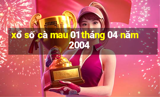 xổ số cà mau 01 tháng 04 năm 2004