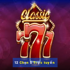 12 Chọn 5 Trực tuyến