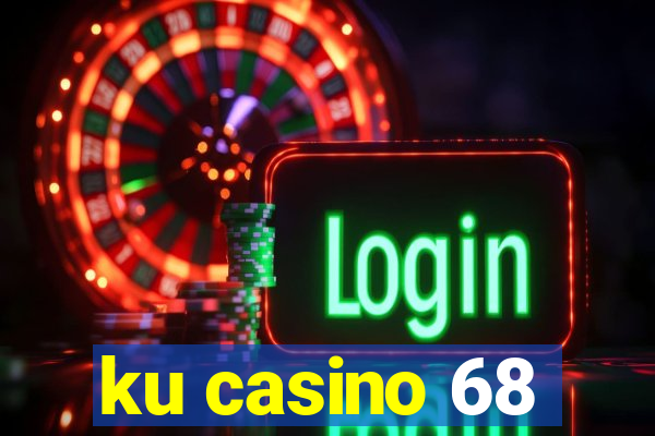 ku casino 68