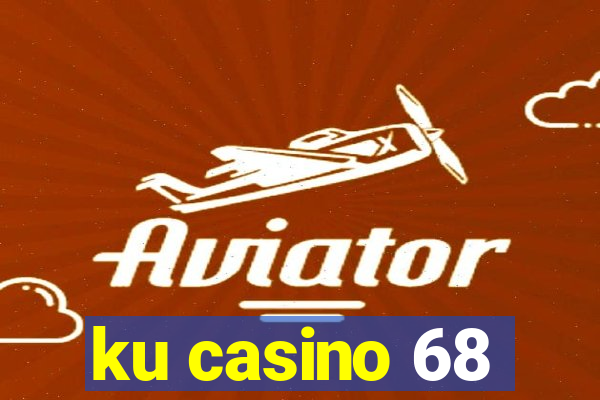 ku casino 68