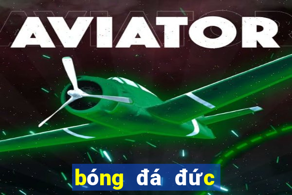 bóng đá đức hôm nay