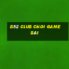 B52 Club Choi Game Bài