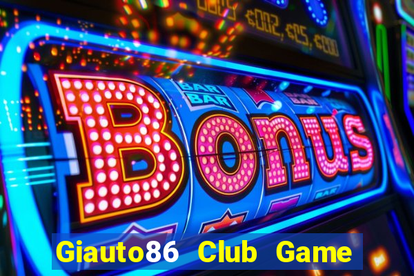 Giauto86 Club Game Bài E168