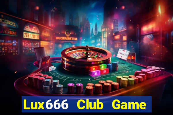 Lux666 Club Game Bài B52 Đổi Thưởng