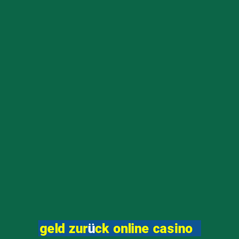 geld zurück online casino