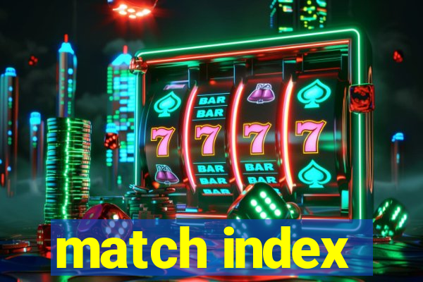 match index