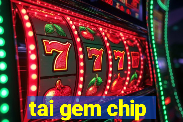 tai gem chip