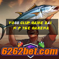 Yo88 Clup Game Bài Nạp The Garena