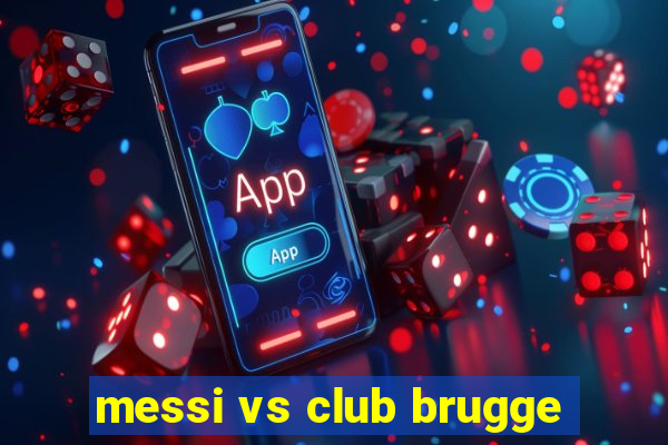 messi vs club brugge