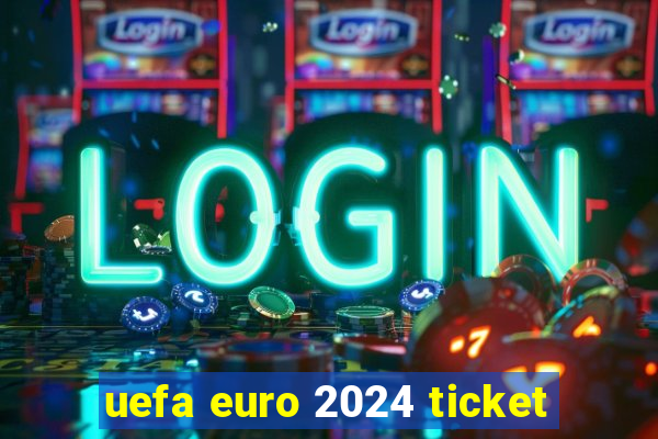 uefa euro 2024 ticket