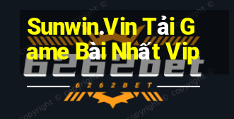 Sunwin.Vin Tải Game Bài Nhất Vip