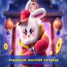 blackjack machine strategy