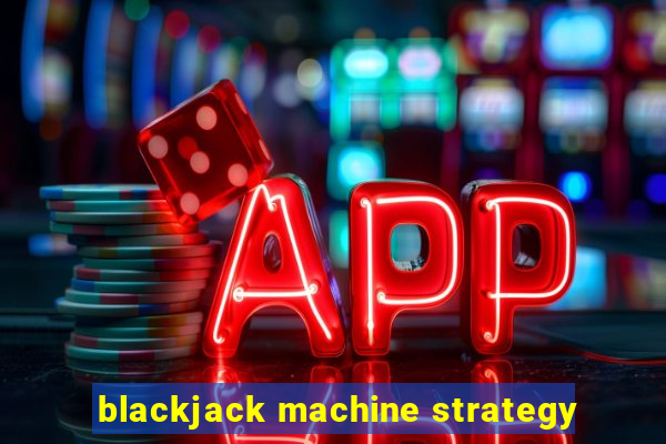 blackjack machine strategy