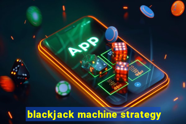 blackjack machine strategy