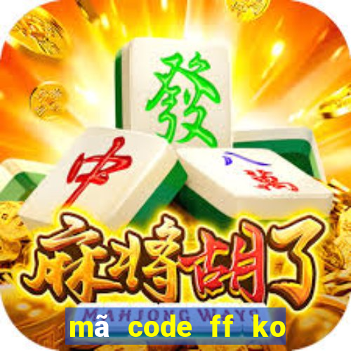 mã code ff ko giới hạn