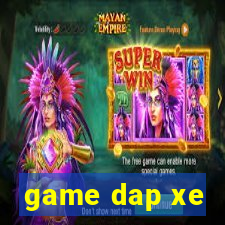 game dap xe