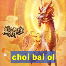 choi bai ol