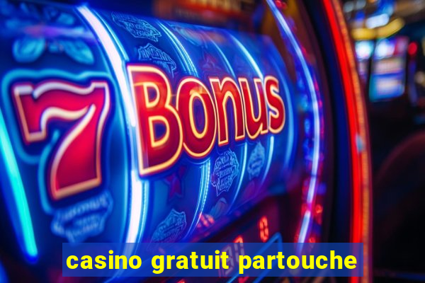 casino gratuit partouche