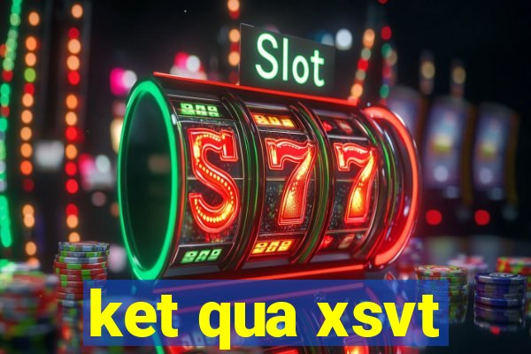 ket qua xsvt