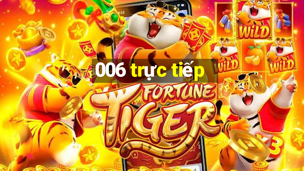 006 trực tiếp