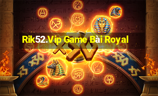 Rik52.Vip Game Bài Royal