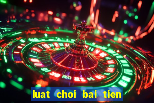 luat choi bai tien len mien nam